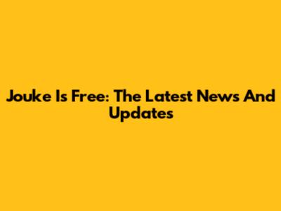 Jouke Is Free: The Latest News And Updates