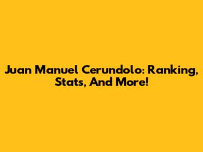 Juan Manuel Cerundolo: Ranking, Stats, And More!