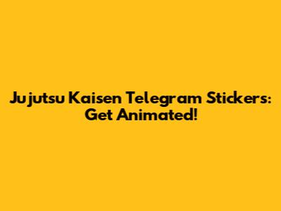 Jujutsu Kaisen Telegram Stickers: Get Animated!