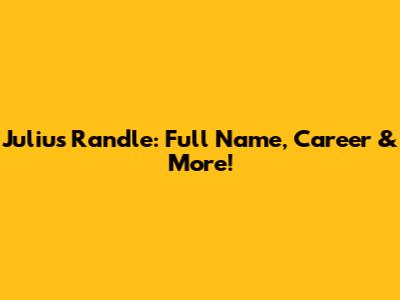 Julius Randle: Full Name, Career & More!