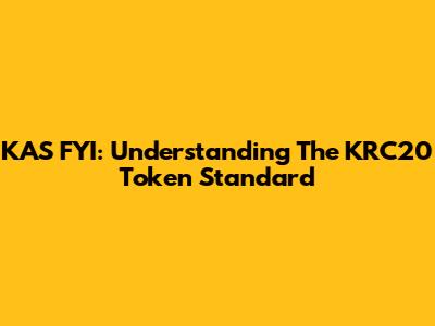 KAS FYI: Understanding The KRC20 Token Standard