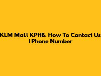KLM Mall KPHB: How To Contact Us | Phone Number