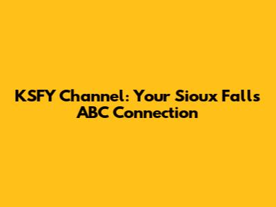 KSFY Channel: Your Sioux Falls ABC Connection