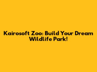Kairosoft Zoo: Build Your Dream Wildlife Park!