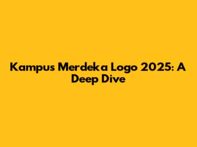 Kampus Merdeka Logo 2025: A Deep Dive