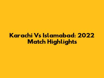 Karachi Vs Islamabad: 2022 Match Highlights