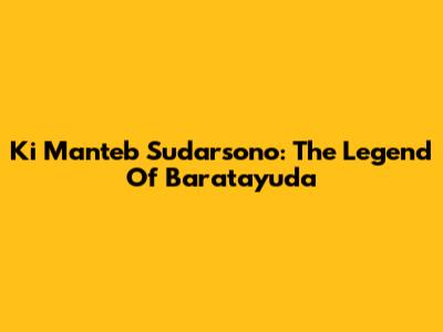 Ki Manteb Sudarsono: The Legend Of Baratayuda
