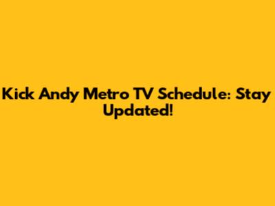 Kick Andy Metro TV Schedule: Stay Updated!