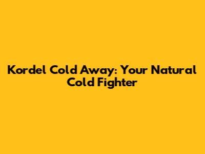 Kordel Cold Away: Your Natural Cold Fighter