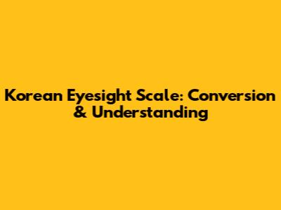 Korean Eyesight Scale: Conversion & Understanding