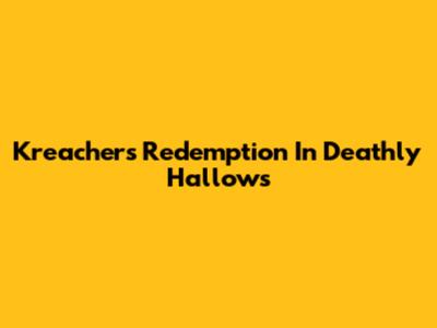 Kreacher's Redemption In Deathly Hallows
