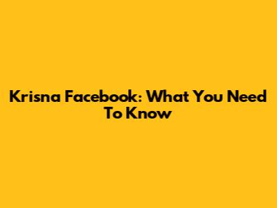 Krisna Facebook: What You Need To Know