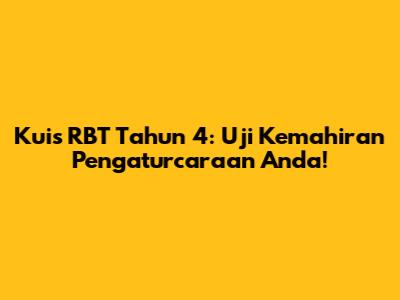 Kuis RBT Tahun 4: Uji Kemahiran Pengaturcaraan Anda!