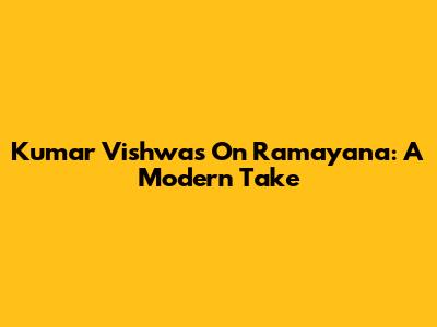 Kumar Vishwas On Ramayana: A Modern Take