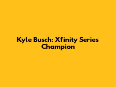 Kyle Busch: Xfinity Series Champion