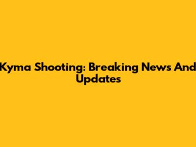 Kyma Shooting: Breaking News And Updates