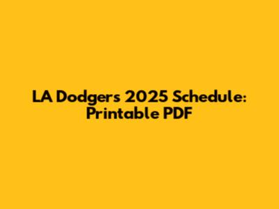 LA Dodgers 2025 Schedule: Printable PDF