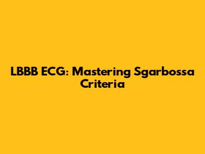 LBBB ECG: Mastering Sgarbossa Criteria