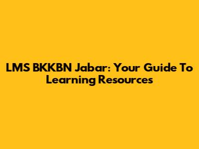 LMS BKKBN Jabar: Your Guide To Learning Resources