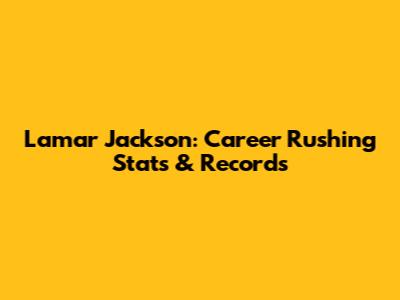 Lamar Jackson: Career Rushing Stats & Records