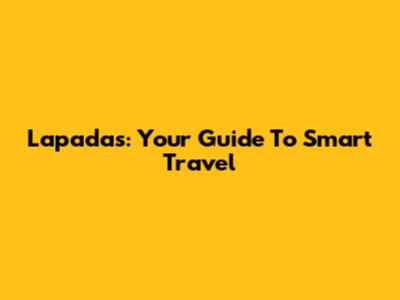 Lapadas: Your Guide To Smart Travel