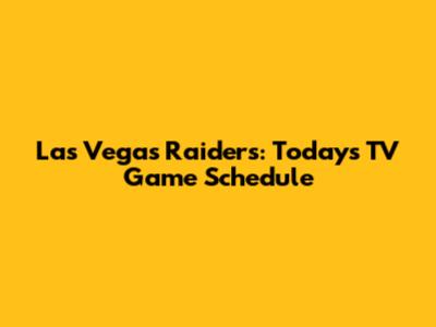 Las Vegas Raiders: Today's TV Game Schedule