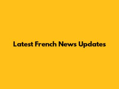 Latest French News Updates