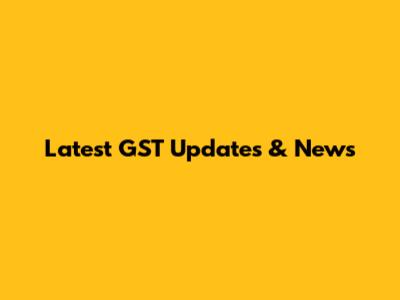 Latest GST Updates & News