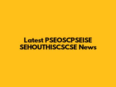 Latest PSEOSCPSEISE SEHOUTHISCSCSE News