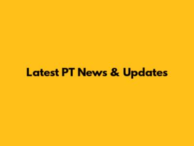 Latest PT News & Updates