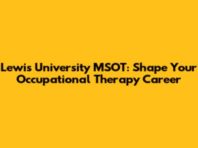 Lewis University MSOT: Shape Your Occupational Therapy Career