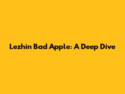 Lezhin Bad Apple: A Deep Dive
