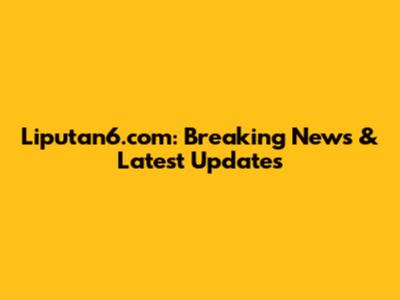 Liputan6.com: Breaking News & Latest Updates