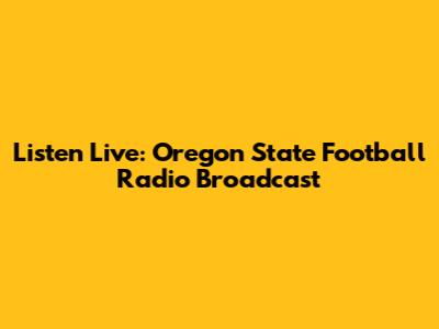 Listen Live: Oregon State Football Radio Broadcast