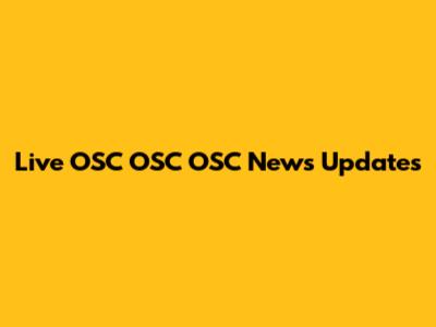Live OSC OSC OSC News Updates