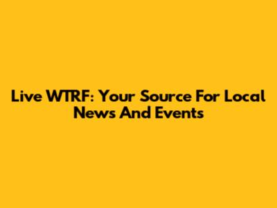 Live WTRF: Your Source For Local News And Events