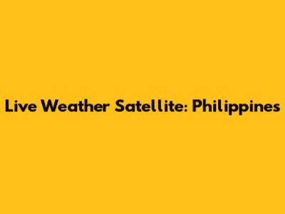 Live Weather Satellite: Philippines