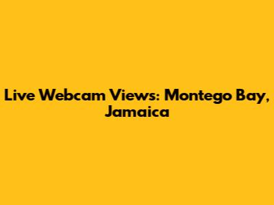 Live Webcam Views: Montego Bay, Jamaica