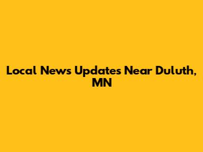 Local News Updates Near Duluth, MN