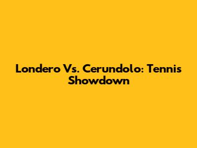 Londero Vs. Cerundolo: Tennis Showdown