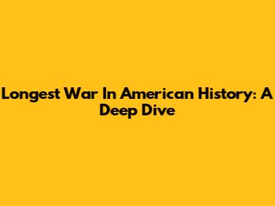Longest War In American History: A Deep Dive