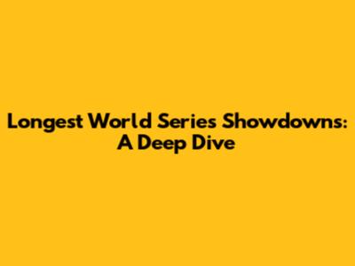 Longest World Series Showdowns: A Deep Dive