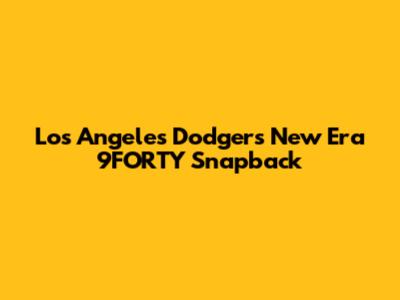 Los Angeles Dodgers New Era 9FORTY Snapback