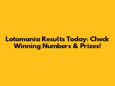 Lotomania Results Today: Check Winning Numbers & Prizes!