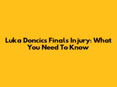 Luka Doncic's Finals Injury: What You Need To Know