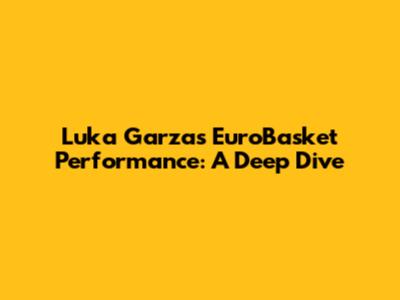 Luka Garza's EuroBasket Performance: A Deep Dive