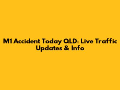 M1 Accident Today QLD: Live Traffic Updates & Info