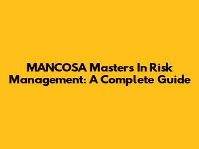 MANCOSA Masters In Risk Management: A Complete Guide