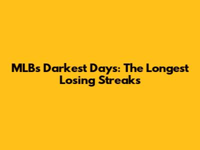MLB's Darkest Days: The Longest Losing Streaks