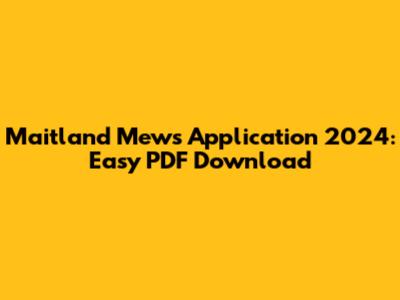 Maitland Mews Application 2024: Easy PDF Download